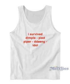 I Survived Dimple Pied Piper Ddaeng Idol Tank Top for Unisex
