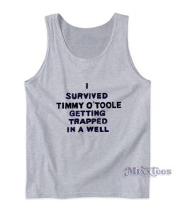 I Survived Timmy O’toole Getting Trapped In A Well Tank Top