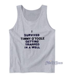 I Survived Timmy O’toole Getting Trapped In A Well Tank Top