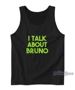 I Talk About Bruno Tank Top I Talk About Bruno Tank Top