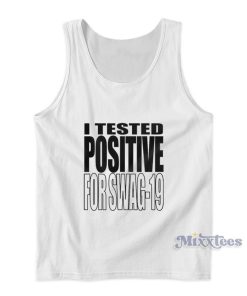 I Tested Positive For Swag 19 Tank Top
