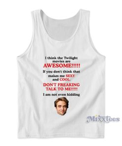 I Think The Twilight Movies Are Awesome Tank Top for Unisex