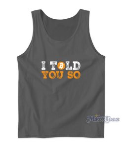 I Told You So Bitcoin Early Investor Pride Crypto Currency Tank Top I Told You So Bitcoin Early Investor Pride Crypto Currency Tank Top