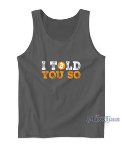 I Told You So Bitcoin Early Investor Pride Crypto Currency Tank Top