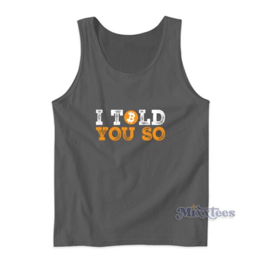 I Told You So Bitcoin Early Investor Pride Crypto Currency Tank Top