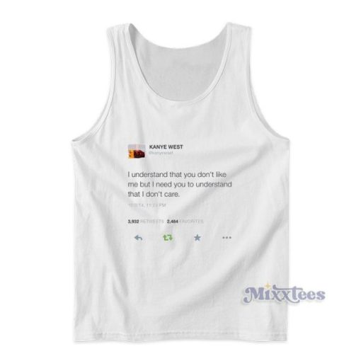 I Understand That You Don’t Like Kanye West Tweet Tank Top