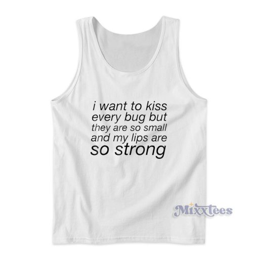 I Want To Kiss Every Bug Tank Top for Unisex