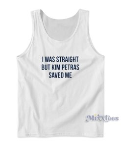 I Was Straight But Kim Petras Saved Me Tank Top