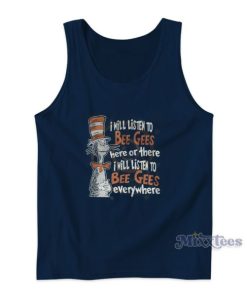 I Will Listen To Bee Gees Everywhere The Cat In The Hat Tank Top