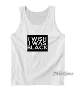 I Wish I Was Black Fun The People Vs Larry Flynt Movie Tank Top