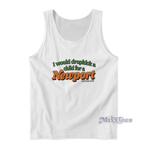 I Would Dropkick A Child For A Newport Menthol King Tank Top