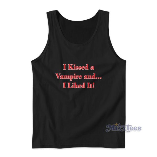 I kissed A Vampire And I liked It Tank Top for Unisex