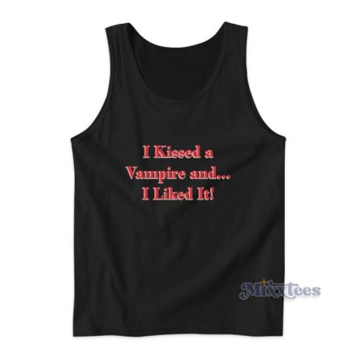 I kissed A Vampire And I liked It Tank Top for Unisex