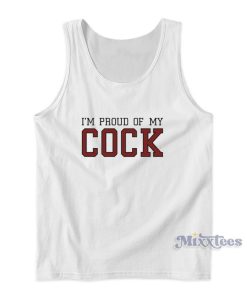 I’M Proud Of My Cock Tank Top For Unisex I’M Proud Of My Cock Tank Top For Unisex