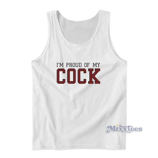 I’M Proud Of My Cock Tank Top For Unisex