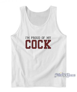 I’M Proud Of My Cock Tank Top For Unisex