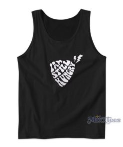 Iam Still Hungry Tank Top for Unisex