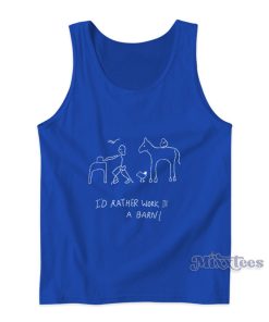 I’d Rather Work In A Barn Barn Doodle Tank Top
