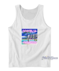 If All Else Fails Collapse And Scream Tank Top