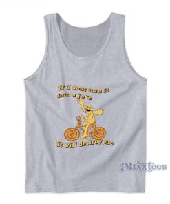 If I Dont Turn It Into A joke It Will Destroy Me Tank Top For Unisex