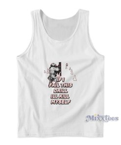 If I Fail This Drill III Kill Myself Tank Top If I Fail This Drill III Kill Myself Tank Top