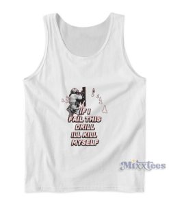 If I Fail This Drill III Kill Myself Tank Top