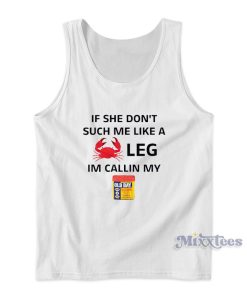 If She Don’t Suck Me Like A Crab Leg Im Callin My Old Bay Tank Top If She Don’t Suck Me Like A Crab Leg Im Callin My Old Bay Tank Top