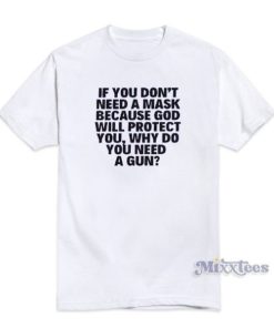If You Don’t Need A Mask Because God Will Protect You T-Shirt