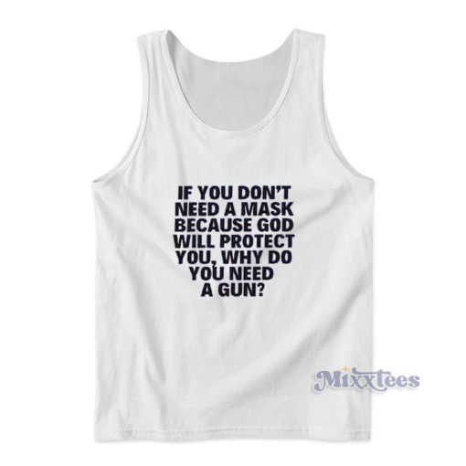 If You Don’t Need A Mask Because God Will Protect You Tank Top
