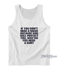 If You Don’t Need A Mask Because God Will Protect You Tank Top