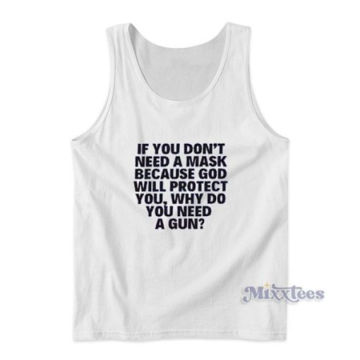 If You Don’t Need A Mask Because God Will Protect You Tank Top