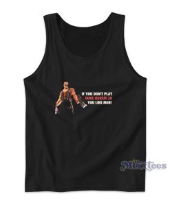 If You Don’t Play Duke Nukem You Like Men Tank Top If You Don’t Play Duke Nukem You Like Men Tank Top