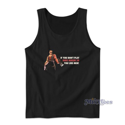 If You Don’t Play Duke Nukem You Like Men Tank Top