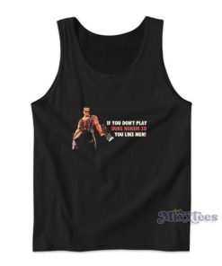 If You Don’t Play Duke Nukem You Like Men Tank Top