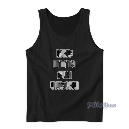 Ight Imma Fuh Witchu Lil Esco 28 Tank Top for Unisex