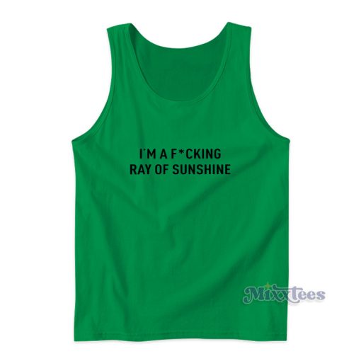 I’m A Fucking Ray Of Sunshine Tank Top