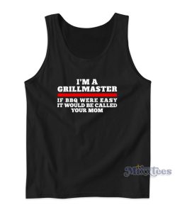Im A Grillmaster If BBQ Were Easy Tank Top for Unisex Im A Grillmaster If BBQ Were Easy Tank Top for Unisex