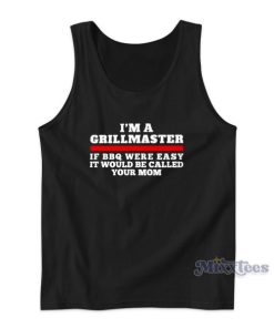 Im A Grillmaster If BBQ Were Easy Tank Top for Unisex