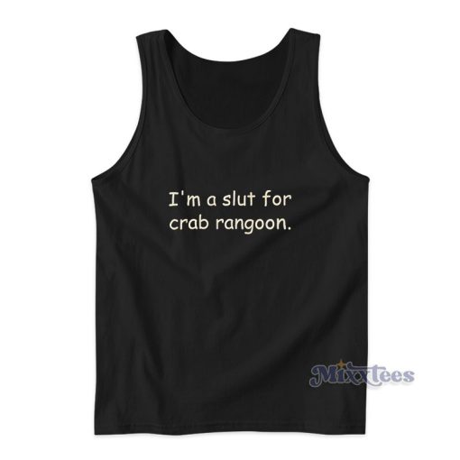 I’m A Slut For Crab Rangoon Tank Top