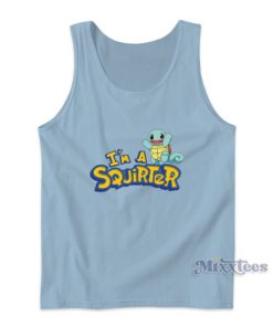 I’m A Squirter Zenigame Squirtle Pokemon Tank Top