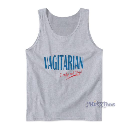 Im A Vagitarian I Only Eat Vag Tank Top