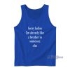 Im Already Like a Brother Tank Top