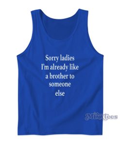 Im Already Like a Brother Tank Top Im Already Like a Brother Tank Top