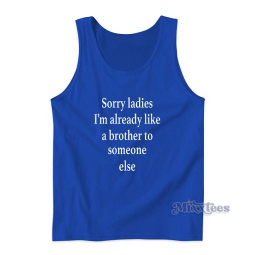 Im Already Like a Brother Tank Top