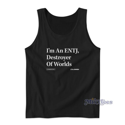 I’m An ENTJ Destroyer Of Worlds Tank Top for Unisex