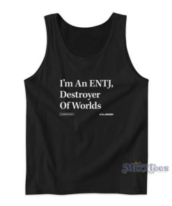 I’m An ENTJ Destroyer Of Worlds Tank Top for Unisex