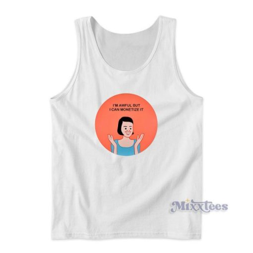 I’m Awful But I Can Monetize It Tank Top for Unisex