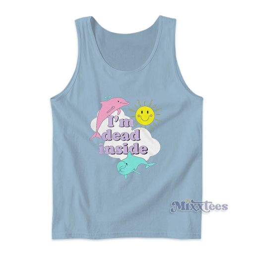 I’m Dead Inside Cheerful Dolphin And Sunshine Funny Tank Top