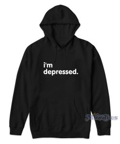 Im Depressed Hoodie for Unisex Im Depressed Hoodie for Unisex