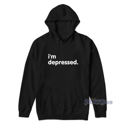 Im Depressed Hoodie for Unisex